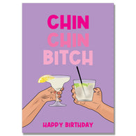 Chin Chin Bitch Birthday Card